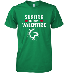 Surfing Is My Valentine Surfer Surfing Gift Men's Premium T-Shirt