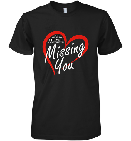 Lover Love Quote Just Want to Let You Know I'm Missing You Men's Premium T-Shirt Men's Premium T-Shirt / Black / XS Men's Premium T-Shirt - trendytshirts1