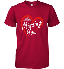 Lover Love Quote Just Want to Let You Know I'm Missing You Men's Premium T-Shirt Men's Premium T-Shirt - trendytshirts1