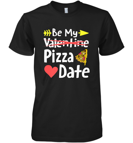 Be My Pizza Date Funny Valentines Day Pun Italian Food Joke Men's Premium T-Shirt Men's Premium T-Shirt / Black / XS Men's Premium T-Shirt - trendytshirts1