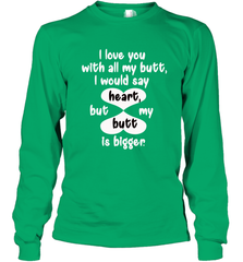 I Love You With All My Butt Would Say Heart Long Sleeve T-Shirt Long Sleeve T-Shirt - trendytshirts1