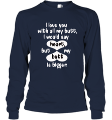 I Love You With All My Butt Would Say Heart Long Sleeve T-Shirt Long Sleeve T-Shirt - trendytshirts1