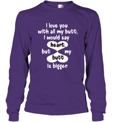 I Love You With All My Butt Would Say Heart Long Sleeve T-Shirt Long Sleeve T-Shirt - trendytshirts1