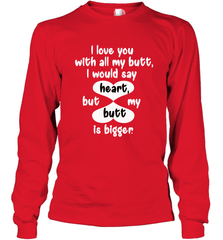 I Love You With All My Butt Would Say Heart Long Sleeve T-Shirt Long Sleeve T-Shirt - trendytshirts1