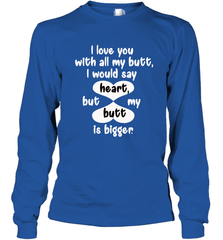 I Love You With All My Butt Would Say Heart Long Sleeve T-Shirt Long Sleeve T-Shirt - trendytshirts1