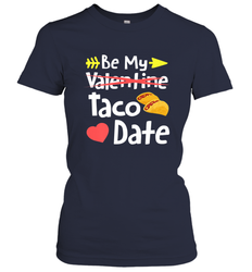Be My Taco Date Funny Valentine's Day Pun Mexican Food Joke Women's T-Shirt