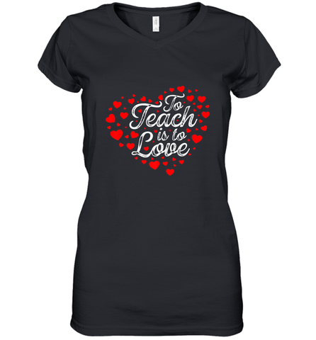 Teach Is To Love Valentine's Day School classroom Art Heart Women's V-Neck T-Shirt Women's V-Neck T-Shirt / Black / S Women's V-Neck T-Shirt - trendytshirts1