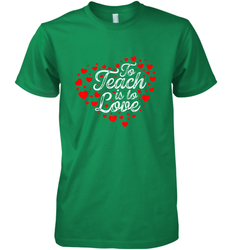Teach Is To Love Valentine's Day School classroom Art Heart Men's Premium T-Shirt