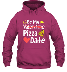 Be My Pizza Date Funny Valentines Day Pun Italian Food Joke Hooded Sweatshirt Hooded Sweatshirt - trendytshirts1