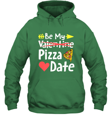 Be My Pizza Date Funny Valentines Day Pun Italian Food Joke Hooded Sweatshirt Hooded Sweatshirt - trendytshirts1