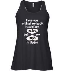 I Love You With All My Butt Would Say Heart Women's Racerback Tank Women's Racerback Tank - trendytshirts1
