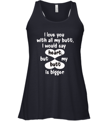 I Love You With All My Butt Would Say Heart Women's Racerback Tank Women's Racerback Tank - trendytshirts1