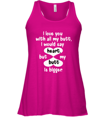 I Love You With All My Butt Would Say Heart Women's Racerback Tank Women's Racerback Tank - trendytshirts1