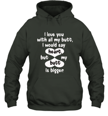 I Love You With All My Butt Would Say Heart Hooded Sweatshirt Hooded Sweatshirt - trendytshirts1