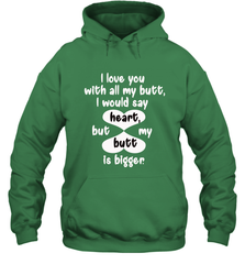 I Love You With All My Butt Would Say Heart Hooded Sweatshirt Hooded Sweatshirt - trendytshirts1