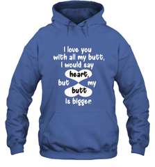 I Love You With All My Butt Would Say Heart Hooded Sweatshirt Hooded Sweatshirt - trendytshirts1