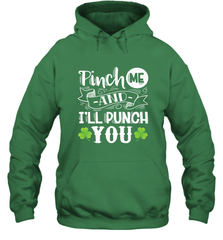 St Patricks Day Pinch Me And I'll Punch You Hooded Sweatshirt Hooded Sweatshirt - trendytshirts1