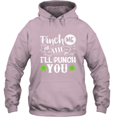 St Patricks Day Pinch Me And I'll Punch You Hooded Sweatshirt Hooded Sweatshirt - trendytshirts1