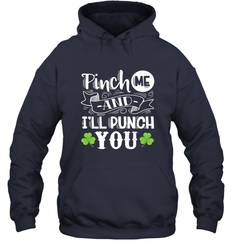 St Patricks Day Pinch Me And I'll Punch You Hooded Sweatshirt