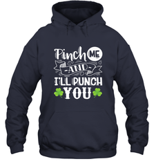 St Patricks Day Pinch Me And I'll Punch You Hooded Sweatshirt Hooded Sweatshirt - trendytshirts1