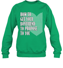 How to get your boyfriend propose to you Valentine Crewneck Sweatshirt Crewneck Sweatshirt - trendytshirts1