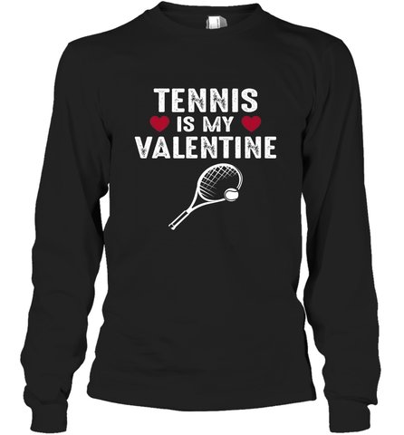 Tennis Is My Valentine Funny Gift For Women Long Sleeve T-Shirt Long Sleeve T-Shirt / Black / S Long Sleeve T-Shirt - trendytshirts1