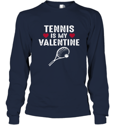 Tennis Is My Valentine Funny Gift For Women Long Sleeve T-Shirt