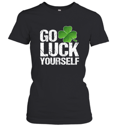 Go Luck Yourself TShirt St. Patrick's Day Women's T-Shirt