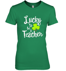 Teacher St. Patrick's Day Shirt, Lucky To Be A Teacher Women's Premium T-Shirt Women's Premium T-Shirt - trendytshirts1