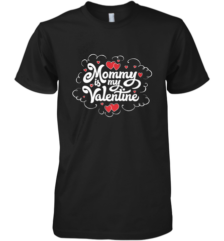 Mommy Is My Valentine's Day Art Graphics Heart Lover Gift Men's Premium T-Shirt Men's Premium T-Shirt / Black / XS Men's Premium T-Shirt - trendytshirts1