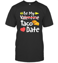Be My Taco Date Funny Valentine's Day Pun Mexican Food Joke Men's T-Shirt