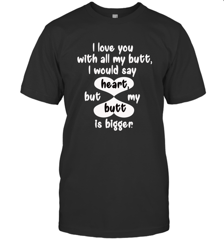 I Love You With All My Butt Would Say Heart Men's T-Shirt Men's T-Shirt / Black / S Men's T-Shirt - trendytshirts1