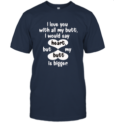 I Love You With All My Butt Would Say Heart Men's T-Shirt