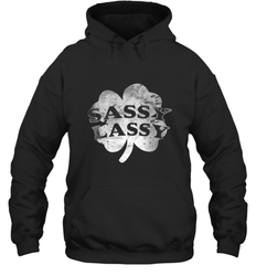 Sassy Lassy T Shirt Funny St. Patrick's Day Clover Hooded Sweatshirt