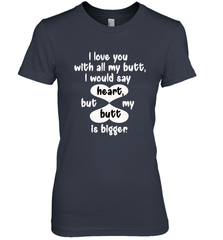 I Love You With All My Butt Would Say Heart Women's Premium T-Shirt Women's Premium T-Shirt - trendytshirts1