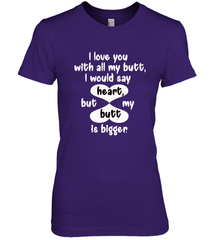 I Love You With All My Butt Would Say Heart Women's Premium T-Shirt Women's Premium T-Shirt - trendytshirts1