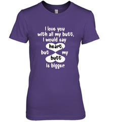 I Love You With All My Butt Would Say Heart Women's Premium T-Shirt Women's Premium T-Shirt - trendytshirts1