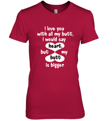 I Love You With All My Butt Would Say Heart Women's Premium T-Shirt Women's Premium T-Shirt - trendytshirts1