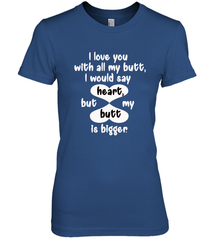 I Love You With All My Butt Would Say Heart Women's Premium T-Shirt Women's Premium T-Shirt - trendytshirts1
