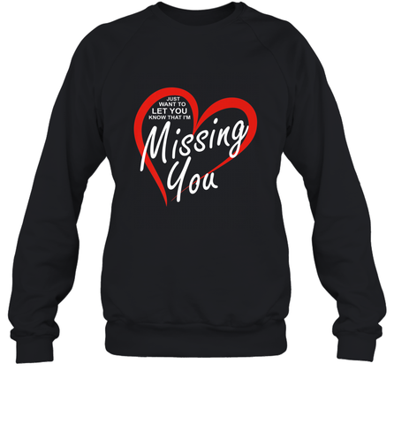 Lover Love Quote Just Want to Let You Know I'm Missing You Crewneck Sweatshirt Crewneck Sweatshirt / Black / S Crewneck Sweatshirt - trendytshirts1