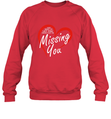 Lover Love Quote Just Want to Let You Know I'm Missing You Crewneck Sweatshirt Crewneck Sweatshirt - trendytshirts1