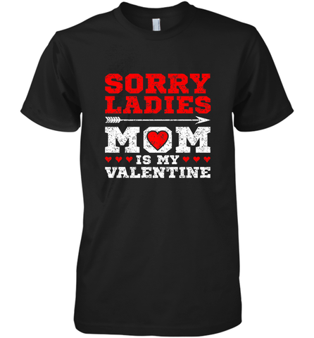 Sorry Ladies Mom Is My Valentine's Day Art Graphics Heart Men's Premium T-Shirt Men's Premium T-Shirt / Black / XS Men's Premium T-Shirt - trendytshirts1