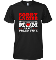 Sorry Ladies Mom Is My Valentine's Day Art Graphics Heart Men's Premium T-Shirt Men's Premium T-Shirt - trendytshirts1