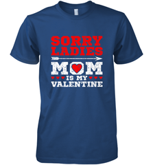 Sorry Ladies Mom Is My Valentine's Day Art Graphics Heart Men's Premium T-Shirt Men's Premium T-Shirt - trendytshirts1