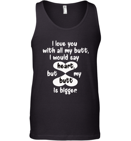 I Love You With All My Butt Would Say Heart Men's Tank Top Men's Tank Top / Black / XS Men's Tank Top - trendytshirts1