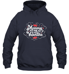 Mommy Is My Valentine's Day Art Graphics Heart Lover Gift Hooded Sweatshirt Hooded Sweatshirt - trendytshirts1