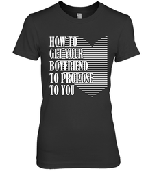 How to get your boyfriend propose to you Valentine Women's Premium T-Shirt
