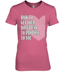 How to get your boyfriend propose to you Valentine Women's Premium T-Shirt Women's Premium T-Shirt - trendytshirts1
