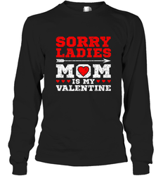 Sorry Ladies Mom Is My Valentine's Day Art Graphics Heart Long Sleeve T-Shirt