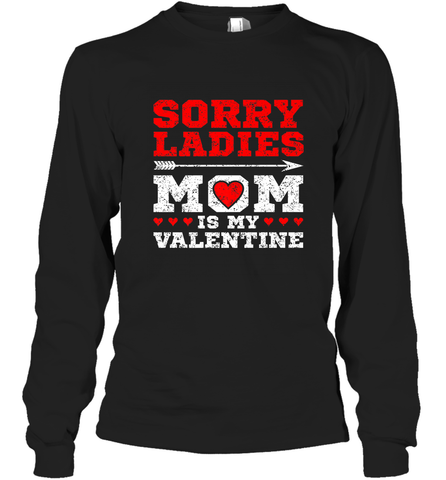 Sorry Ladies Mom Is My Valentine's Day Art Graphics Heart Long Sleeve T-Shirt Long Sleeve T-Shirt / Black / S Long Sleeve T-Shirt - trendytshirts1